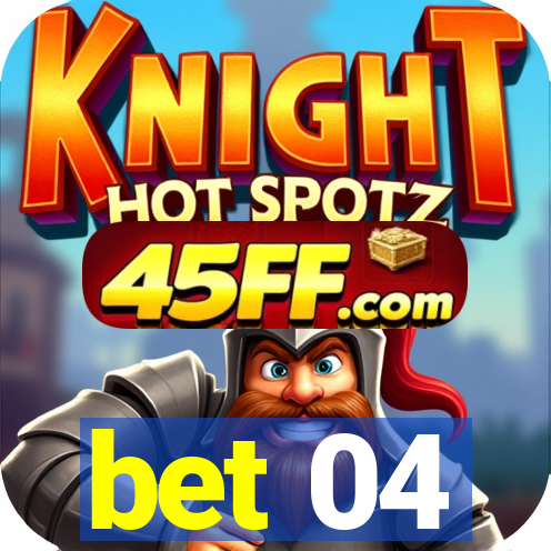 bet 04